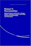 Essays in Econometrics: Collected Papers of Clive W. J. Granger (Econometric Society Monographs)