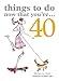 Things to Do Now That You're 40