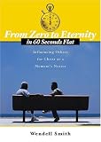 From Zero to Eternity in 60 Seconds Flat: INFLUENCING OTHERS FOR CHRIST AT A MOMENT'S NOTICE