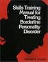 Skills Training Manual for Treating Borderline Personality Disorder