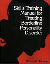 Skills Training Manual for Treating Borderline Personality Disorder (Diagnosis & Treatment of Mental Disorders)