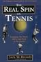 The Real Spin on Tennis: Grasping the Mind, Body, and Soul of the Game