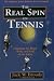 Book The Real Spin on Tennis: Grasping the Mind, Body, and Soul of the Game