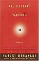 The Elephant Vanishes: Stories by Haruki Murakami
