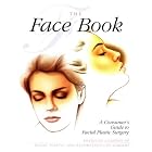 The Face Book: The Consumer's Guide to Facial Plastic Surgery by American Academy of Facial Plastic & Rec and T. Susan Hill