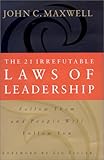 The 21 Irrefutable Laws of Leadership