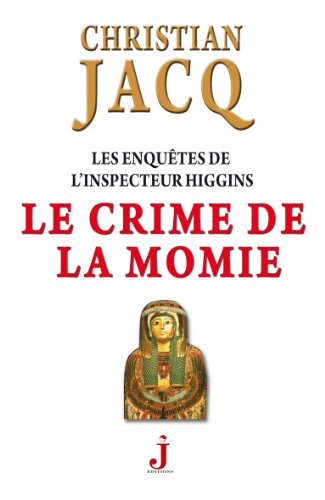 Le Crime de la momie (Les Enquêtes de l'inspecteur Higgins t. 1) Le Crime de la momie (Les Enquêtes de l'inspecteur Higgins t. 1)