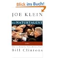 Das Naturtalent. Die verkannte Pr�sidentschaft Bill Clintons
