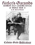 Hitler s Garands: German Self-loading Rifles of WW2