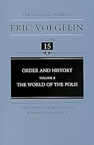 Order and History: World of the Polis v. 2 (Collected Works of Eric Voegelin)