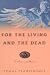 For the Living and the Dead: New Poems and a Memoir