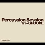 Percussion Session~Tri GROOVE~