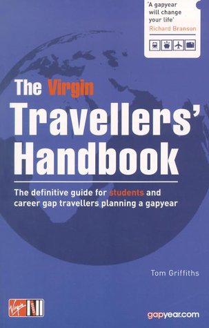 Buy The Virgin Travellers' Handbook: The Definitive Guide for Students and Career Gap Travellers Planning a Gapyear online at Discounted New and Used prices. Delivered to your door with City Travel Guides.com