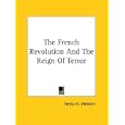 The French Revolution and the Reign of Terror by Nesta H. Webster