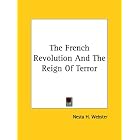 Click here to buy The French Revolution and the Reign of Terror by  Nesta H. Webster.