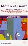 M�t�o et Sant� : Conseils pratiques,...