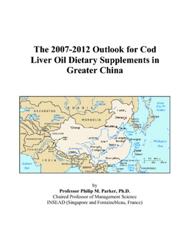 The 2007-2012 Outlook for Cod Liver Oil Dietary Supplements in Greater China