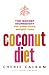 The Coconut Diet: The Secret Ingredient for Effortless Weight Loss