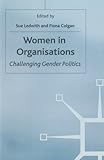 Women in organisations : challenging gender politics