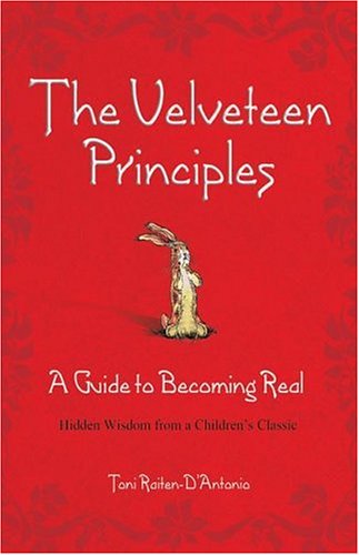 The Velveteen Principles: A Guide to Becoming Real, Hidden Wisdom from a Children's Classic