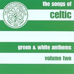 Green and White Anthems Vol.2: the Songs of Celtic Football Club