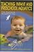Teaching Infant and Preschool Aquatics