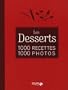 Les Desserts : 1000 recettes, 1000 photos