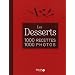 Les Desserts : 1000 recettes, 1000 photos
