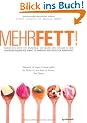 Mehr Fett! - Warum wir mehr Fett brauchen, um gesund und schlank zu sein
