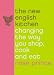 New English Kitchen: Changing the Way You Shop, Cook and Eat