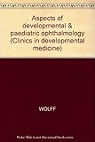 Aspects of developmental & paediatric ophthalmology