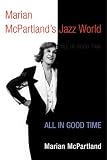 Marian McPartlands Jazz World: ALL IN GOOD TIME (Music in American Life)