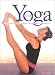 Yoga for Life: Finding and Learning the Right Form of Yoga for Your Lifestyle