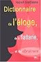 Dictionnaire de l'�loge, de la flatterie et du compliment