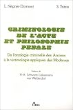 Revue Litec  / Criminologie de l'acte et philosophie pénale. De l'ontologie criminelle des anciens à la victimologie appliquée des modernes, 1re édition