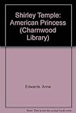 Shirley Temple : American princess