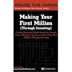 Making Your First Million (Through Investing): Leading Financial Minds Reveal the Simple, Proven Ways for Anyone to Make Their First Million Through Investing book cover