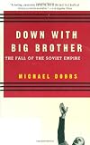 Down with Big Brother: The Fall of the Soviet Empire