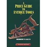 A Price Guide to Antique Tools, 4th Edition by Herbert P. Kean
