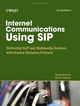 internet communications using sip: delivering voip and multimedia services with session initiation protocol (networking council) - alan b. johnston and henry sinnreich