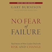 No Fear of Failure: Real Stories of How Leaders Deal with Risk and Change | [Gary Burnison]