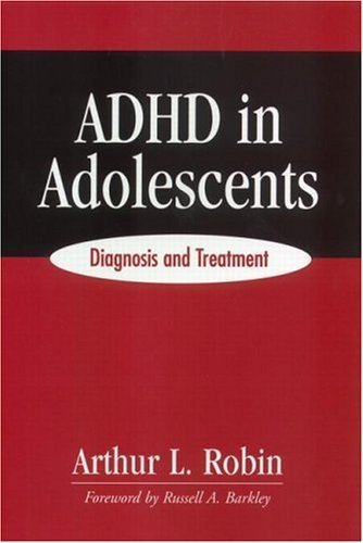 ADHD in Adolescents: Diagnosis and Treatment by Robin PhD, Arthur L. (1999) Paperback
