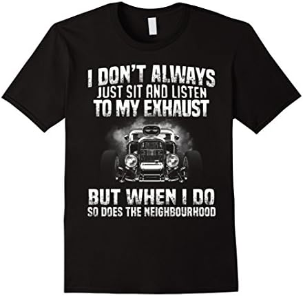 Men's I Don't Always Just Sit And Listen To My Exhaust Shirt 2XL Black