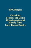 Chronicles, consuls, and coins : historiography and history in the later Roman Empire