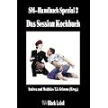 Das Session Kochbuch: SM-Handbuch Spezial 2