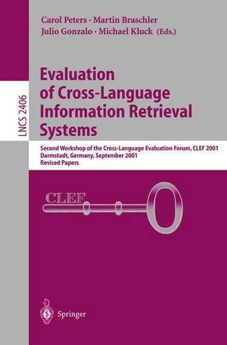Evaluation of Cross-Language Information Retrieval Systems: Second Workshop of the Cross-Language Evaluation Forum, CLEF 2001, Darmstadt, Germany, ... Papers (Lecture Notes in Computer Science)