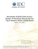 Worldwide RDBMS 2004 Vendor Shares: Preliminary Results for the Top 5 Vendors Show a Solid Boost
