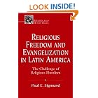 Click here to buy Religious Freedom and Evangelization in Latin America: The Challenge of Religious Pluralism (Religion and Human Rights... by  Paul E. Sigmund.