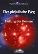 Der plejadische Weg. Heilung des Herzens