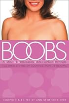 B.O.O.B.S.: A Bunch Of Outrageous Breast-Cancer Survivors Tell Their Stories of Courage,Hope and Healing